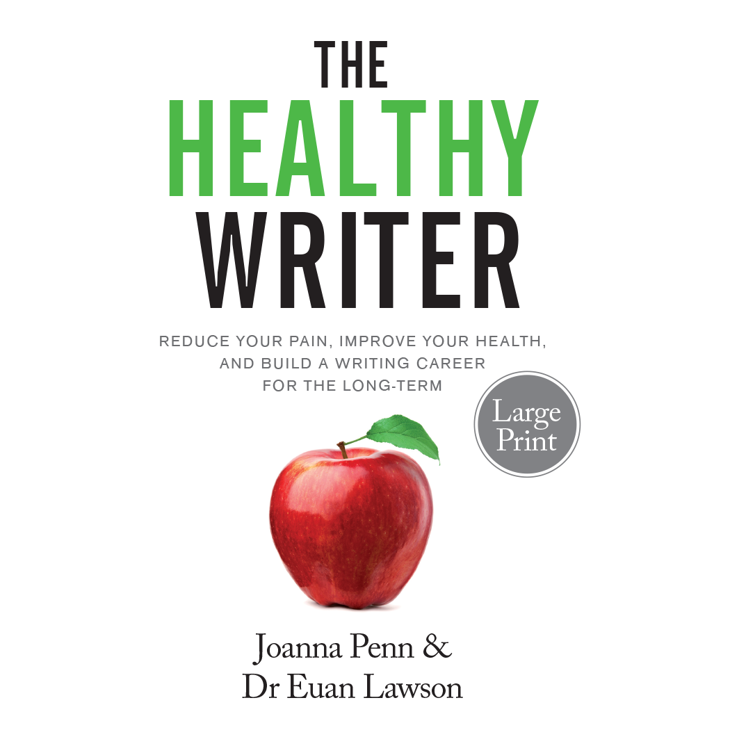 The Healthy Writer Large Print by Joanna Penn and Dr Euan Lawson, large print paperback cover