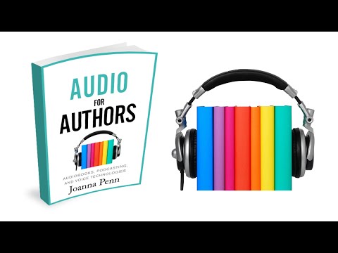 Audio For Authors: Audiobooks, Podcasting, and Voice Technologies Audiobook
